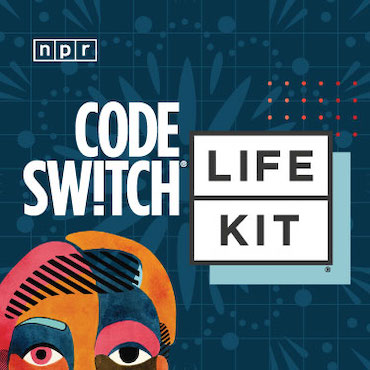 Codeswitch / Life Kit Every week listeners hear stories about race and identity that expand their minds, and learn practical ways to make their lives better. It's lifelong learning that ranges from the big picture to tiny details and everything in between.